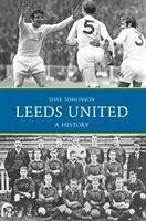 Leeds United: A History - Tomlinson, Dave