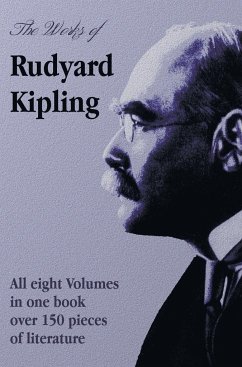 The Works of Rudyard Kipling - 8 Volumes in One Edition - Kipling, Rudyard