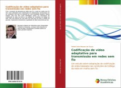 Codificação de vídeo adaptativa para transmissão em redes sem fio - Leite Moraes de Sousa, Rafael
