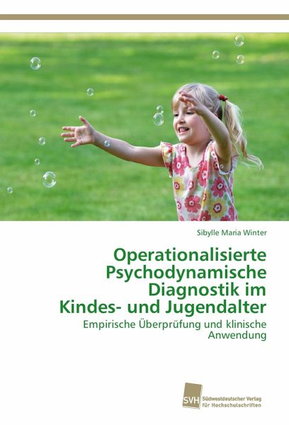 Operationalisierte Psychodynamische Diagnostik im Kindes- und Jugendalter Operationalisierte Psychodynamische Diagnostik im Kindes- und Jugendalter