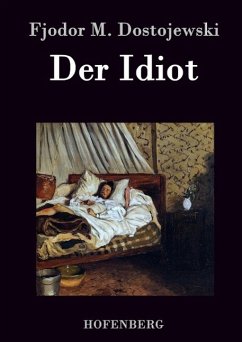 Der Idiot - Fjodor M. Dostojewski