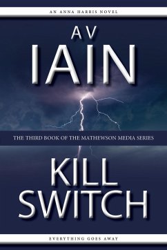 Kill Switch: An Anna Harris Novel (Mathewson Media, #3) (eBook, ePUB) - Iain, Av