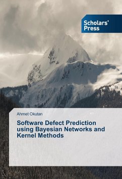 Software Defect Prediction using Bayesian Networks and Kernel Methods - Okutan, Ahmet