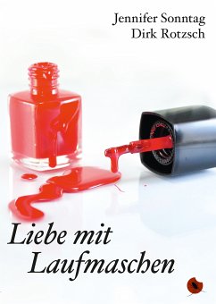 Liebe mit Laufmaschen (eBook, ePUB) - Sonntag, Jennifer; Rotzsch, Dirk