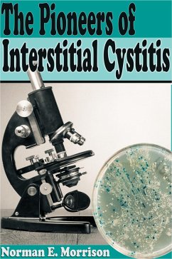 The Pioneers Of Interstitial Cystitis (eBook, ePUB) - Morrison, Norman E.