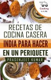 Recetas de Cocina Casera India Para Hacer en un Periquete (eBook, ePUB)