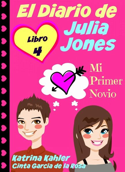 El Diario de Julia Jones - Libro 4 - Mi Primer Novio (eBook, ePUB) El Diario de Julia Jones - Libro 4 - Mi Primer Novio (eBook, ePUB)