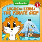 Lucas The Lion & The Pirate Ship (Jungle Juniors Storybook, #1) (eBook, ePUB)
