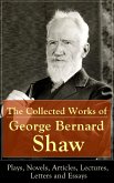 The Collected Works of George Bernard Shaw: Plays, Novels, Articles, Lectures, Letters and Essays (eBook, ePUB)