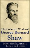 The Collected Works of George Bernard Shaw: Plays, Novels, Articles, Letters and Essays (eBook, ePUB)