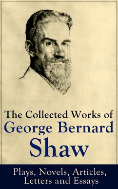 The Collected Works of George Bernard Shaw: Plays, Novels, Articles, Letters and Essays (eBook, ePUB) - Shaw, George Bernard