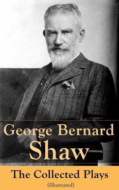 Cover George Bernard Shaw: The Collected Plays (Illustrated) (eBook, ePUB)