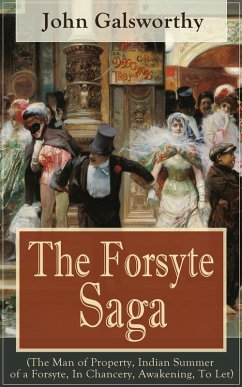 The Forsyte Saga (The Man of Property, Indian Summer of a Forsyte, In Chancery, Awakening, To Let) (eBook, ePUB) - Galsworthy, John