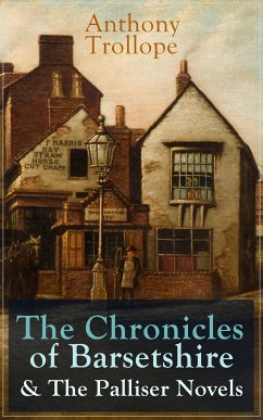 Anthony Trollope: The Chronicles of Barsetshire & The Palliser Novels (eBook, ePUB) - Trollope, Anthony