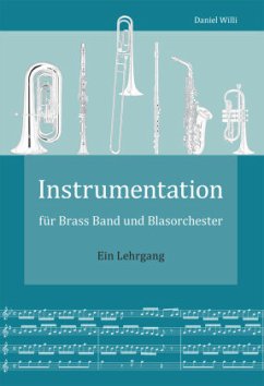 Instrumentation für Brass Band und Blasorchester - Willi, Daniel