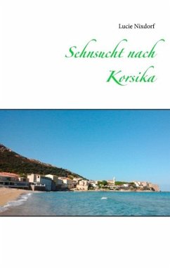Sehnsucht nach Korsika (eBook, ePUB) - Nixdorf, Lucie