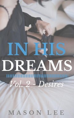 In His Dreams: Vol. 2 - Desires (eBook, ePUB) - Lee, Mason