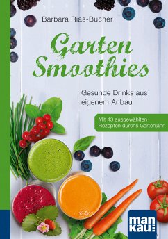 Garten-Smoothies. Kompakt-Ratgeber (eBook, PDF) - Rias-Bucher, Barbara