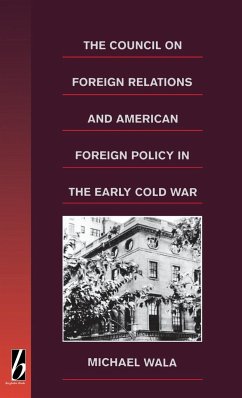 The Council on Foreign Relations and American Policy in the Early Cold War - Wala, Michael