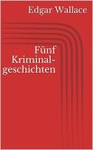Fünf Kriminalgeschichten (eBook, ePUB)