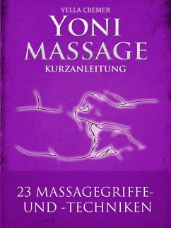 Yonimassage Kurzanleitung - 23 Massagegriffe und -techniken (eBook, ePUB) - Cremer, Yella