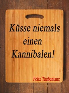Küsse niemals einen Kannibalen! (eBook, ePUB) - Taubentanz, Felix
