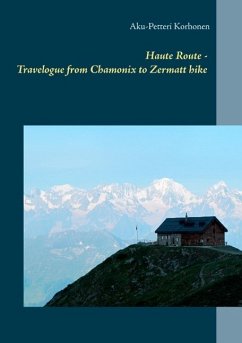 Haute Route - Travelogue from Chamonix to Zermatt hike (eBook, ePUB) Haute Route - Travelogue from Chamonix to Zermatt hike (eBook, ePUB)