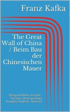 The Great Wall of China / Beim Bau der Chinesischen Mauer (eBook, ePUB) - Kafka, Franz