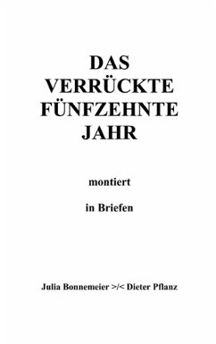 Das verrückte fünfzehnte Jahr (eBook, ePUB) - Bonnemeier, Julia; Pflanz, Dieter