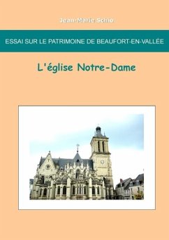 Essai sur le patrimoine de Beaufort en Vallée : L'église Notre-Dame (eBook, ePUB)