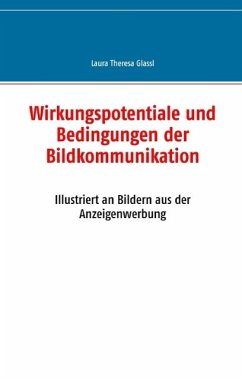 Wirkungspotentiale und Bedingungen der Bildkommunikation (eBook, ePUB) - Glassl, Laura Theresa