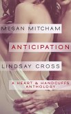 Anticipation (A Heart & Handcuffs Anthology, #1) (eBook, ePUB)