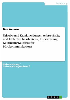 Urlaubs- und Krankmeldungen selbstständig und fehlerfrei bearbeiten (Unterweisung Kaufmann/Kauffrau für Bürokommunikation) (eBook, PDF) - Weimann, Tino