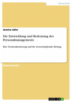 Die Entwicklung und Bedeutung des Personalmanagements - Ihre Neustrukturierung und ihr wertschöpfender Beitrag (eBook, PDF)