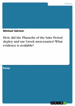 How did the Pharaohs of the Saite Period deploy and use Greek mercenaries? What evidence is available? (eBook, ePUB) - Gärtner, Michael