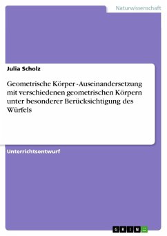Geometrische Körper - Auseinandersetzung mit verschiedenen geometrischen Körpern unter besonderer Berücksichtigung des Würfels (eBook, ePUB) - Scholz, Julia