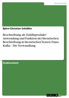 Beschreibung als Zufallsprodukt? Anwendung und Funktion der literarischen Beschreibung in literarischen Texten: Franz Kafka - Die Verwandlung (eBook, PDF) - Schüßler, Björn-Christian