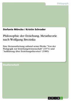 Philosophie der Erziehung. Metatheorie nach Wolfgang Brezinka (eBook, ePUB) - Möncke, Stefanie; Schrader, Kristin
