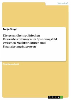 Cover Die gesundheitspolitischen Reformbestrebungen im Spannungsfeld zwischen Machtstrukturen und Finanzierungsinteressen (eBook, PDF)