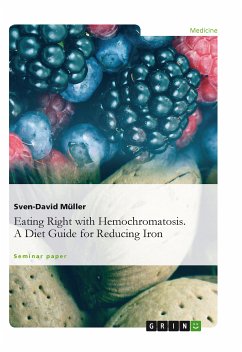Eating Right with Hemochromatosis. A Diet Guide for Reducing Iron (eBook, PDF)