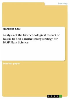 Analysis of the biotechnological market of Russia to find a market entry strategy for BASF Plant Science (eBook, ePUB) - Koal, Franziska