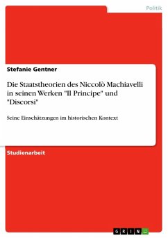 Die Staatstheorien des Niccolò Machiavelli in seinen Werken "Il Principe" und "Discorsi" (eBook, ePUB)