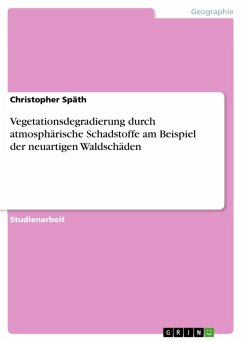 Vegetationsdegradierung durch atmosphärische Schadstoffe am Beispiel der neuartigen Waldschäden (eBook, ePUB) - Späth, Christopher