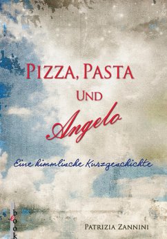 Pizza, Pasta und Angelo (eBook, ePUB) - Zannini, Patrizia