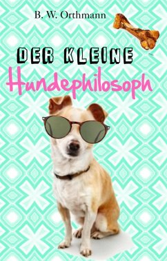 Der kleine Hundephilosoph (eBook, ePUB) - Orthmann, Ben W.
