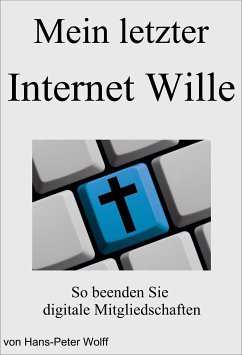 Mein letzter Internet Wille (eBook, ePUB) - Wolff, Hans-Peter