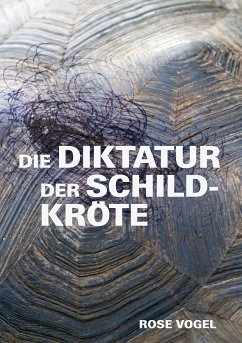 Die Diktatur der Schildkröte (eBook, ePUB) - Vogel, Rose