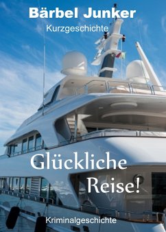 Glückliche Reise! (eBook, ePUB) - Junker, Bärbel