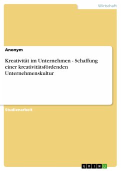 Kreativität im Unternehmen - Schaffung einer kreativitätsfördenden Unternehmenskultur (eBook, ePUB)