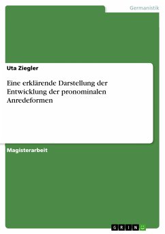 Eine erklärende Darstellung der Entwicklung der pronominalen Anredeformen (eBook, PDF)